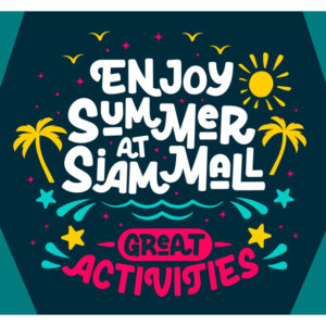 Enjoy Summer at Siam Mall Enjoy Summer at Siam Mall