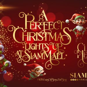 Christmas Begins at Siam Mall! Christmas Begins at Siam Mall!
