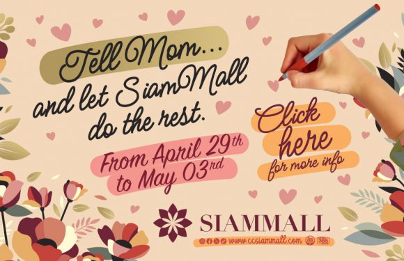 Tell Mom how you feel… and let Siam Mall do the rest!
