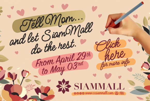Tell Mom how you feel… and let Siam Mall do the rest!